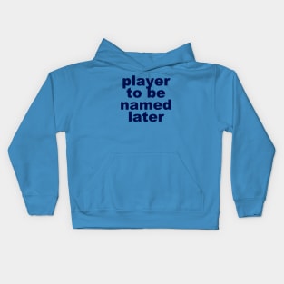 Player to be named later Kids Hoodie